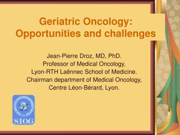 Geriatric Oncology:   Opportunities and challenges