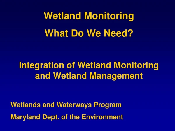 Wetland Monitoring  What Do We Need? Integration of Wetland Monitoring and Wetland Management