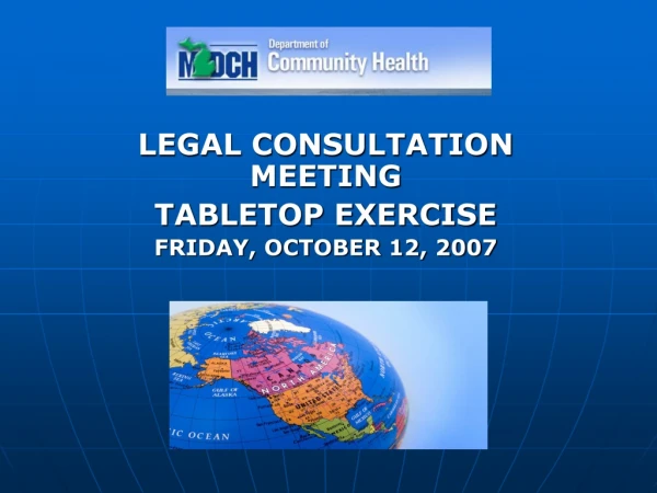 LEGAL CONSULTATION MEETING  TABLETOP EXERCISE FRIDAY, OCTOBER 12, 2007