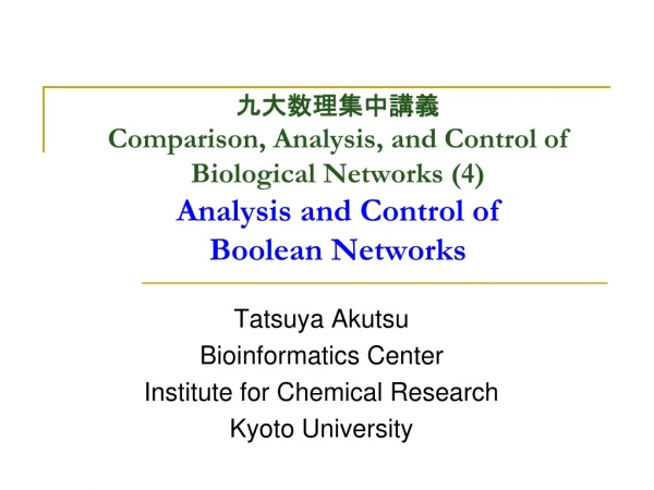 Tatsuya Akutsu Bioinformatics Center Institute for Chemical Research Kyoto University