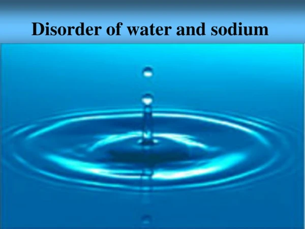 Disorder of water and sodium