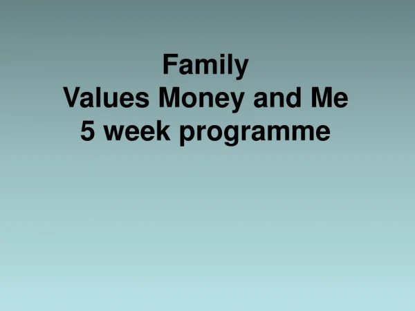 Family Values Money and Me 5 week programme