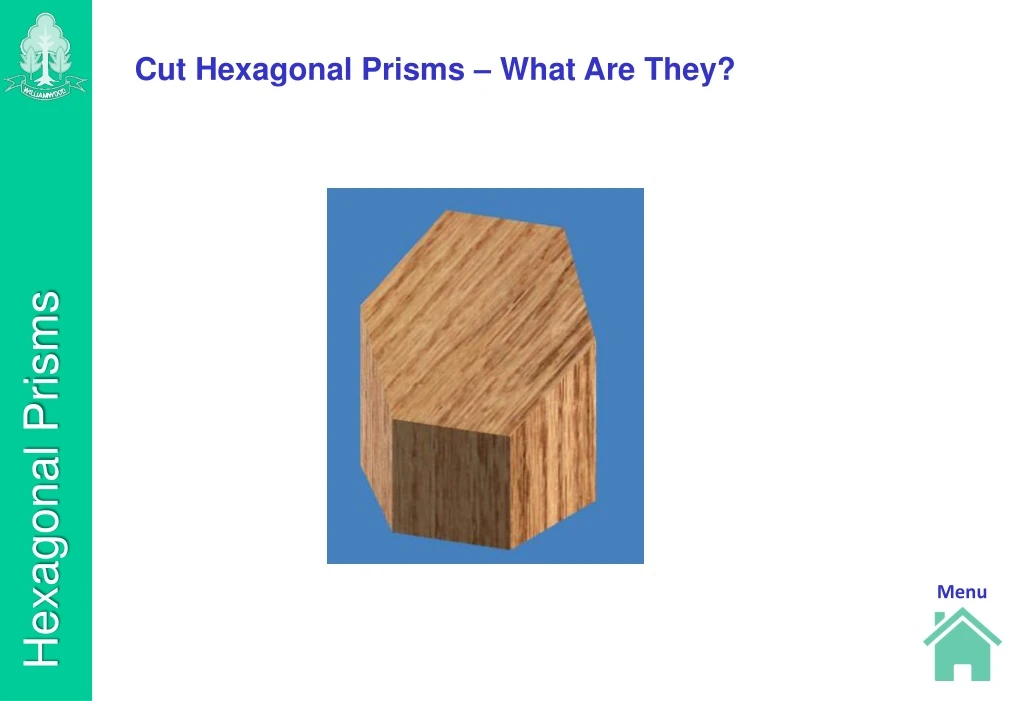 cut hexagonal prisms what are they