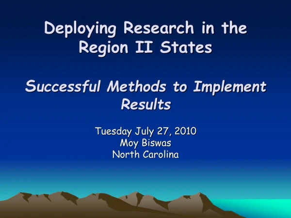 Deploying Research in the Region II States  S uccessful Methods to Implement Results