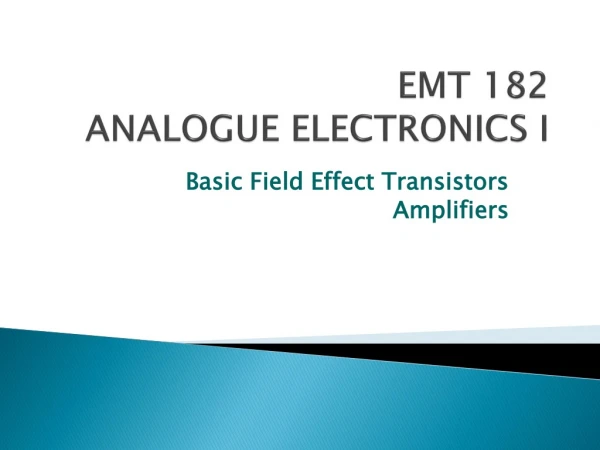 EMT 182 ANALOGUE ELECTRONICS I