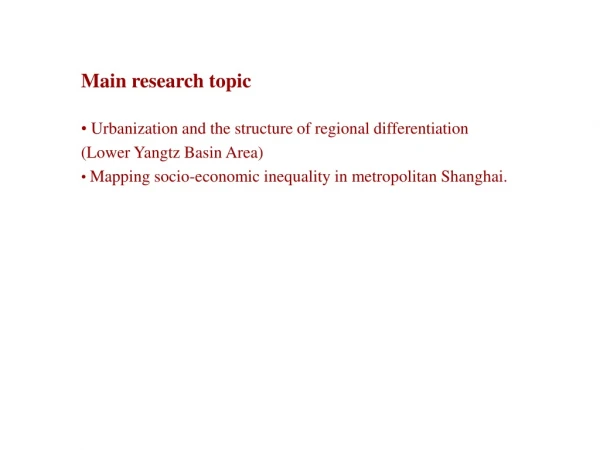 Main research topic  Urbanization and the structure of regional differentiation