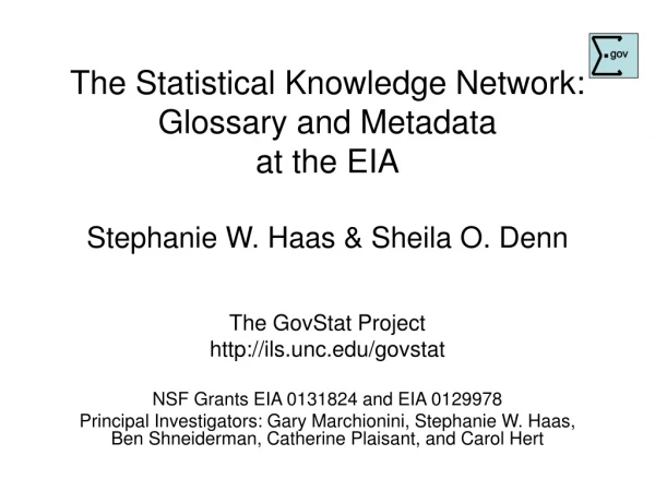 The GovStat Project ils.unc/govstat NSF Grants EIA 0131824 and EIA 0129978