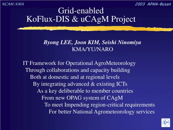 Grid-enabled  KoFlux-DIS &amp; uCAgM Project