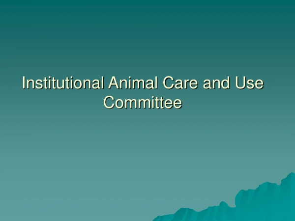 Institutional Animal Care and Use Committee