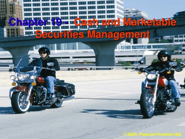 Chapter 19 - Cash and Marketable Securities Management