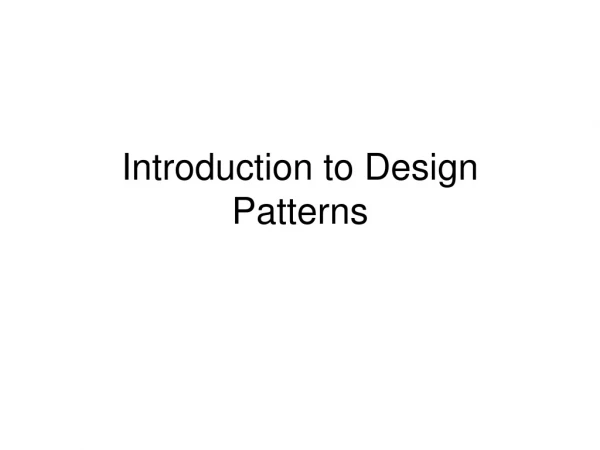 Introduction to Design Patterns