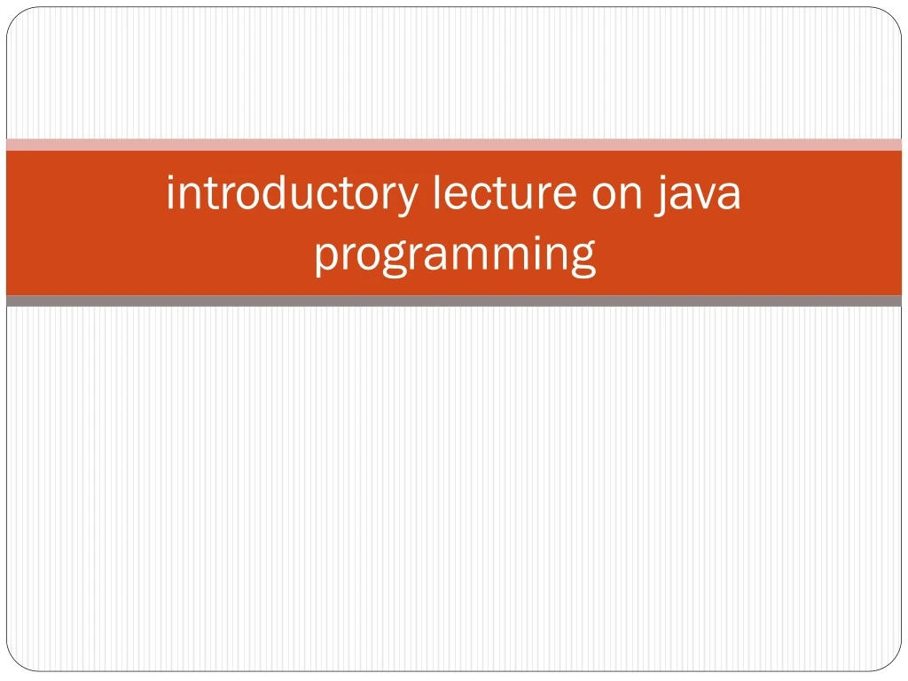introductory lecture on java programming