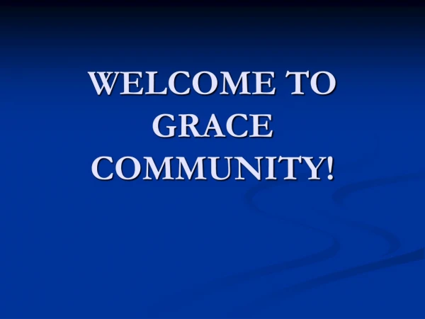WELCOME TO GRACE COMMUNITY!