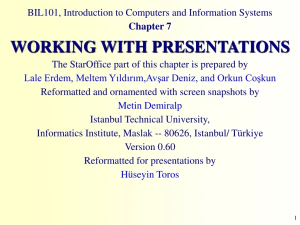 BIL101, Introduction to Computers and Information Systems Chapter 7  WORKING WITH PRESENTATIONS