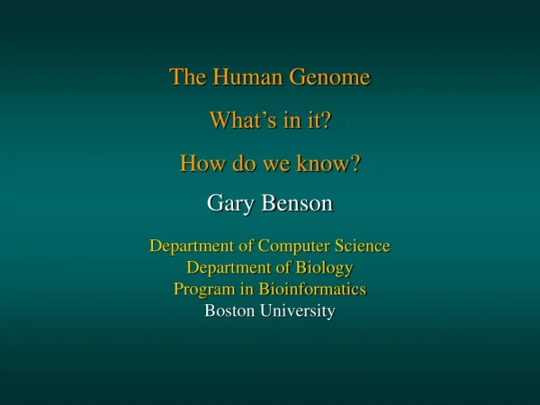 The Human Genome What’s in it?  How do we know?