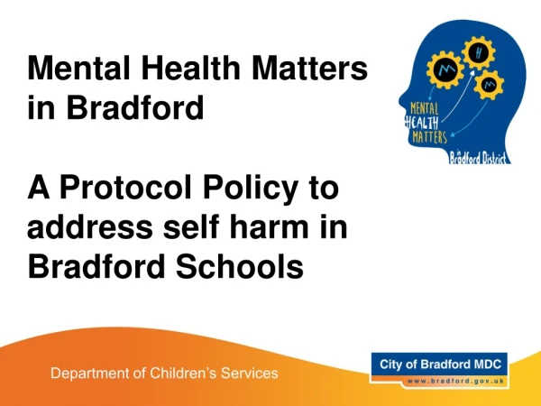 Mental Health Matters  in Bradford A Protocol Policy to address self harm in Bradford Schools
