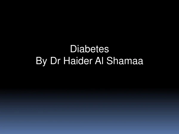 Diabetes By Dr Haider Al Shamaa