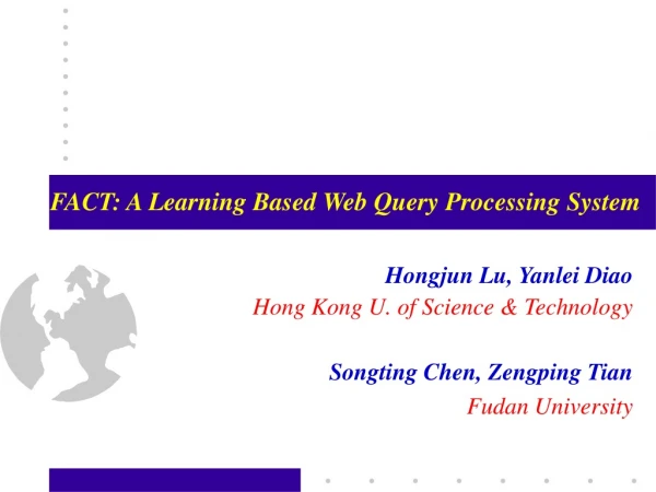 FACT: A Learning Based Web Query Processing System