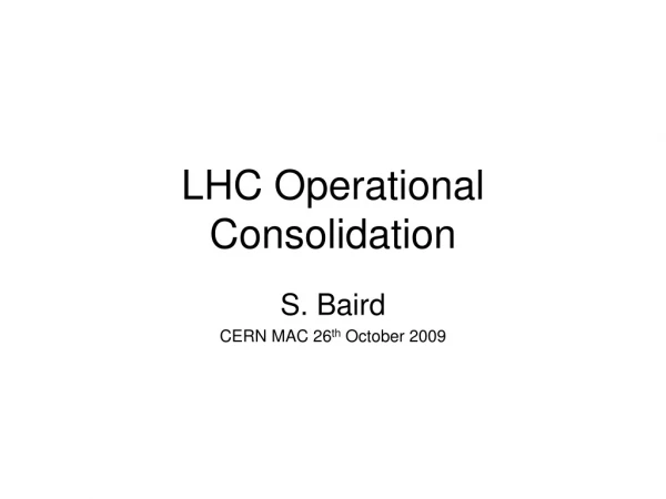 LHC Operational Consolidation
