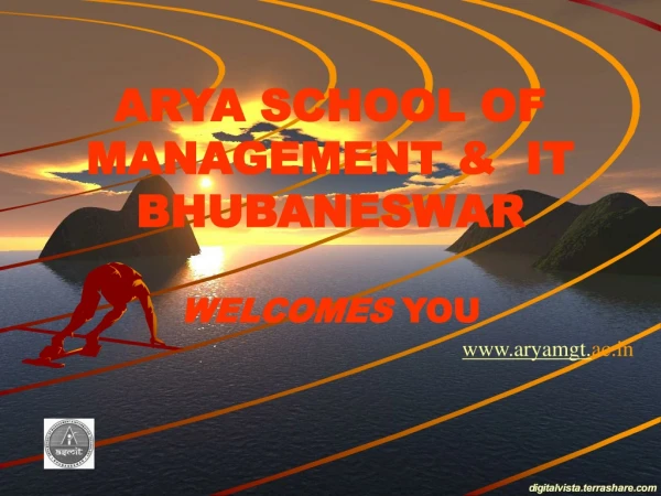 ARYA SCHOOL OF MANAGEMENT &amp;  IT BHUBANESWAR      WELCOMES  YOU
