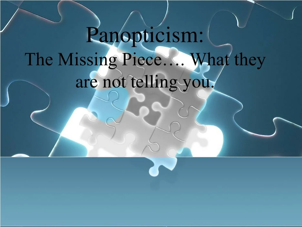 panopticism the missing piece what they are not telling you