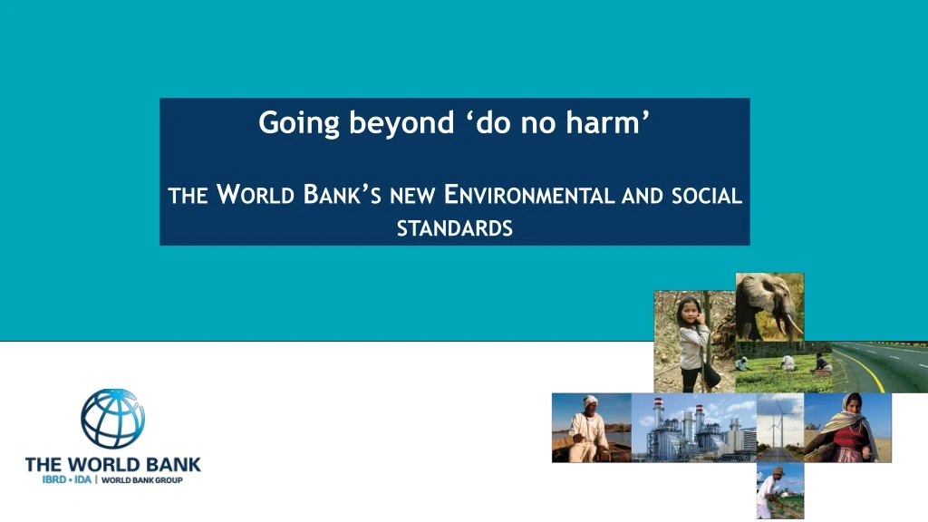 going beyond do no harm the world bank s new environmental and social standards