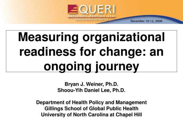 Measuring organizational readiness for change: an ongoing journey