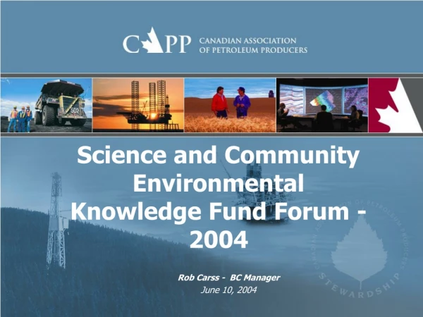 Science and Community Environmental Knowledge Fund Forum - 2004