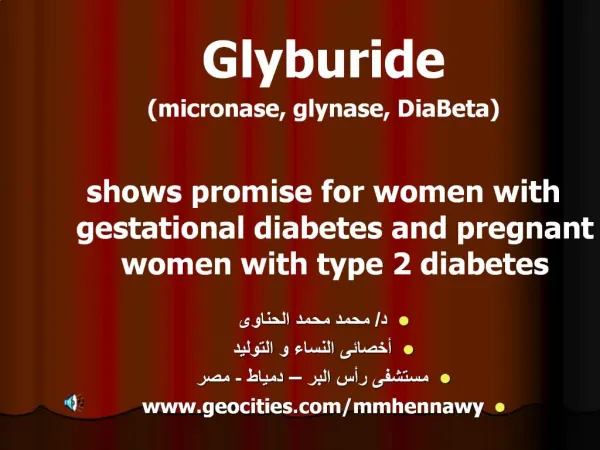Glyburide micronase, glynase, DiaBeta shows promise for women with gestational diabetes and pregnant women with type