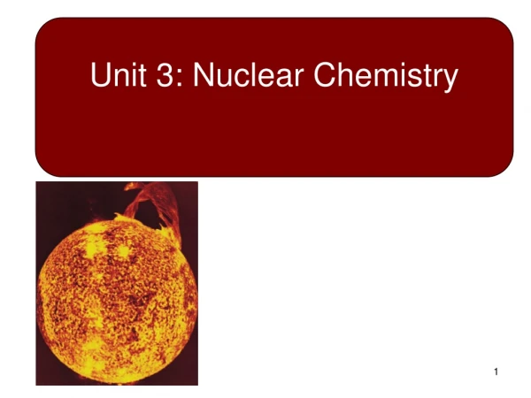 Unit 3: Nuclear Chemistry