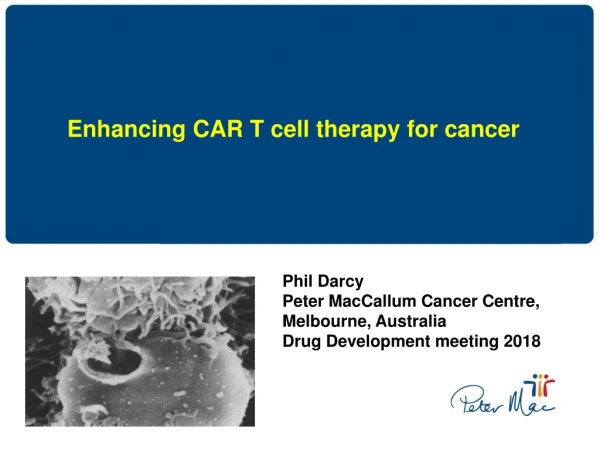 Phil Darcy Peter MacCallum Cancer Centre, Melbourne, Australia Drug Development meeting 2018