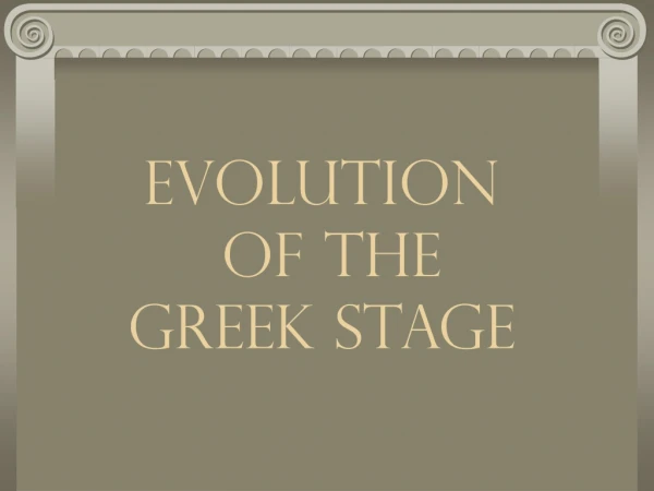 Evolution  of the  Greek Stage