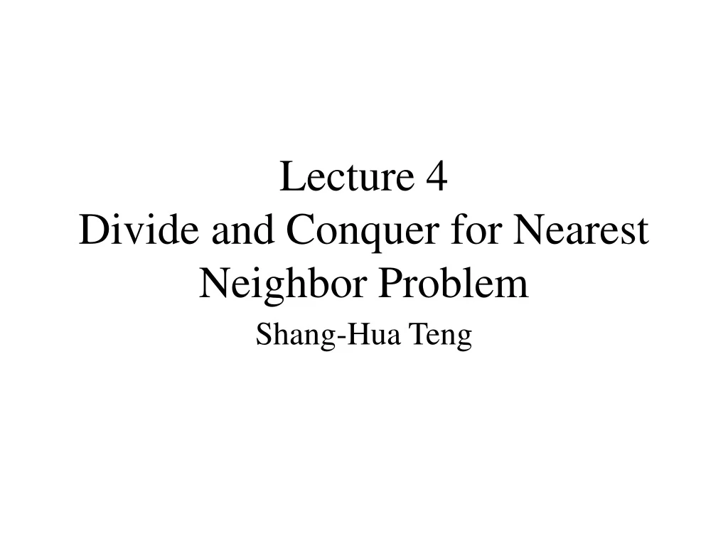 lecture 4 divide and conquer for nearest neighbor problem