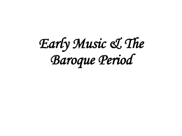 Early Music &amp; The Baroque Period
