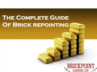 The Complete Guide Of Brick repointing - slide 1