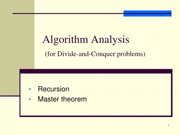 Algorithm Analysis (for Divide-and-Conquer problems)