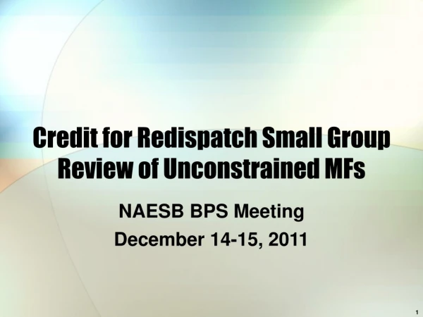 Credit for Redispatch Small Group Review of Unconstrained MFs