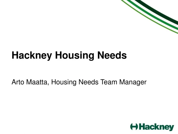 Hackney Housing Needs Arto Maatta, Housing Needs Team Manager