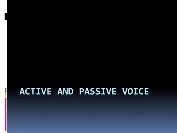 ACTIVE AND PASSIVE VOICE