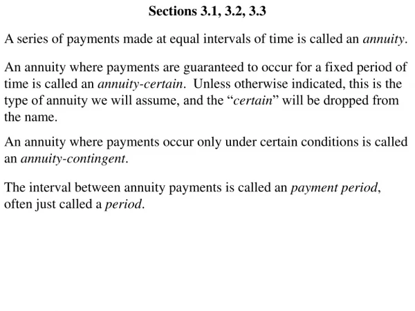 A series of payments made at equal intervals of time is called an  annuity .