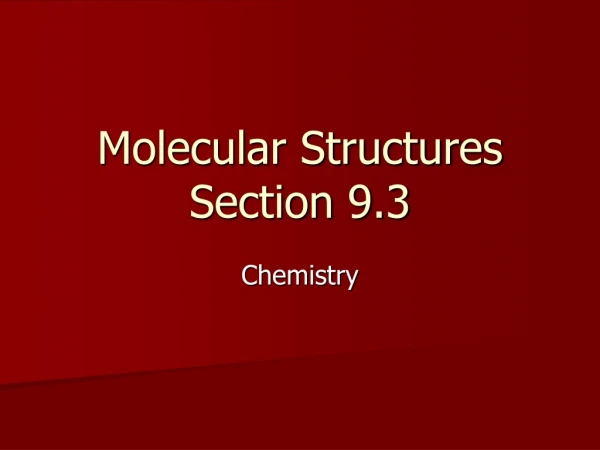 Molecular Structures Section 9.3
