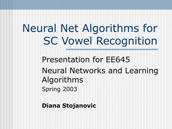 Neural Net Algorithms for SC Vowel Recognition