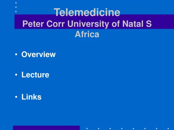 Telemedicine Peter Corr University of Natal S Africa