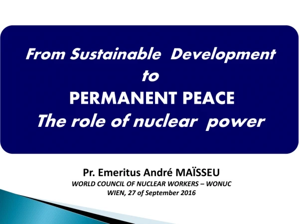 Pr. Emeritus André MAÏSSEU WORLD COUNCIL OF NUCLEAR WORKERS – WONUC WIEN, 27 of September 2016