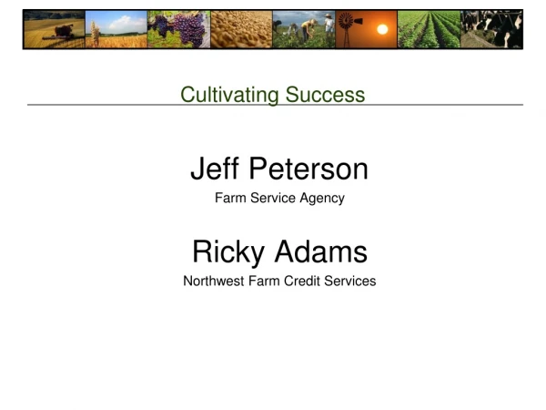 Jeff Peterson Farm Service Agency Ricky Adams Northwest Farm Credit Services