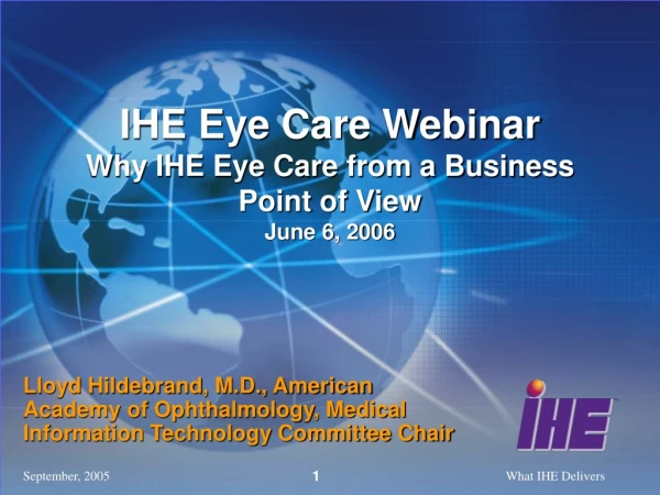 IHE Eye Care Webinar Why IHE Eye Care from a Business Point of View June 6, 2006