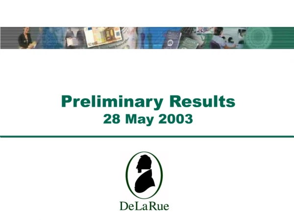 Preliminary Results 28 May 2003