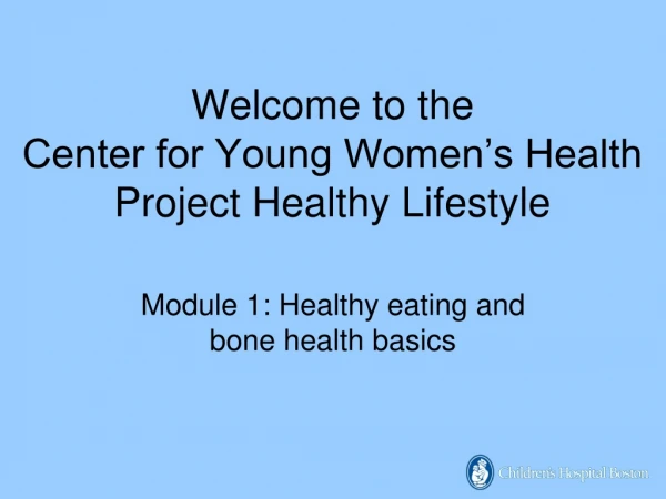Welcome to the  Center for Young Women’s Health Project Healthy Lifestyle