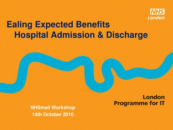 Ealing Expected Benefits 	Hospital Admission &amp; Discharge