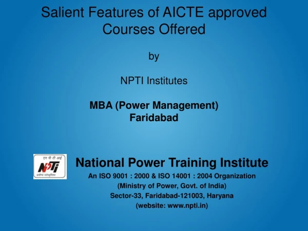 Salient Features of AICTE approved  Courses Offered  by  NPTI Institutes MBA (Power Management)